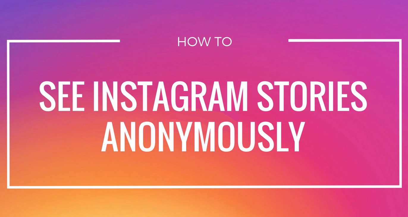 watch instagram stories anonymously