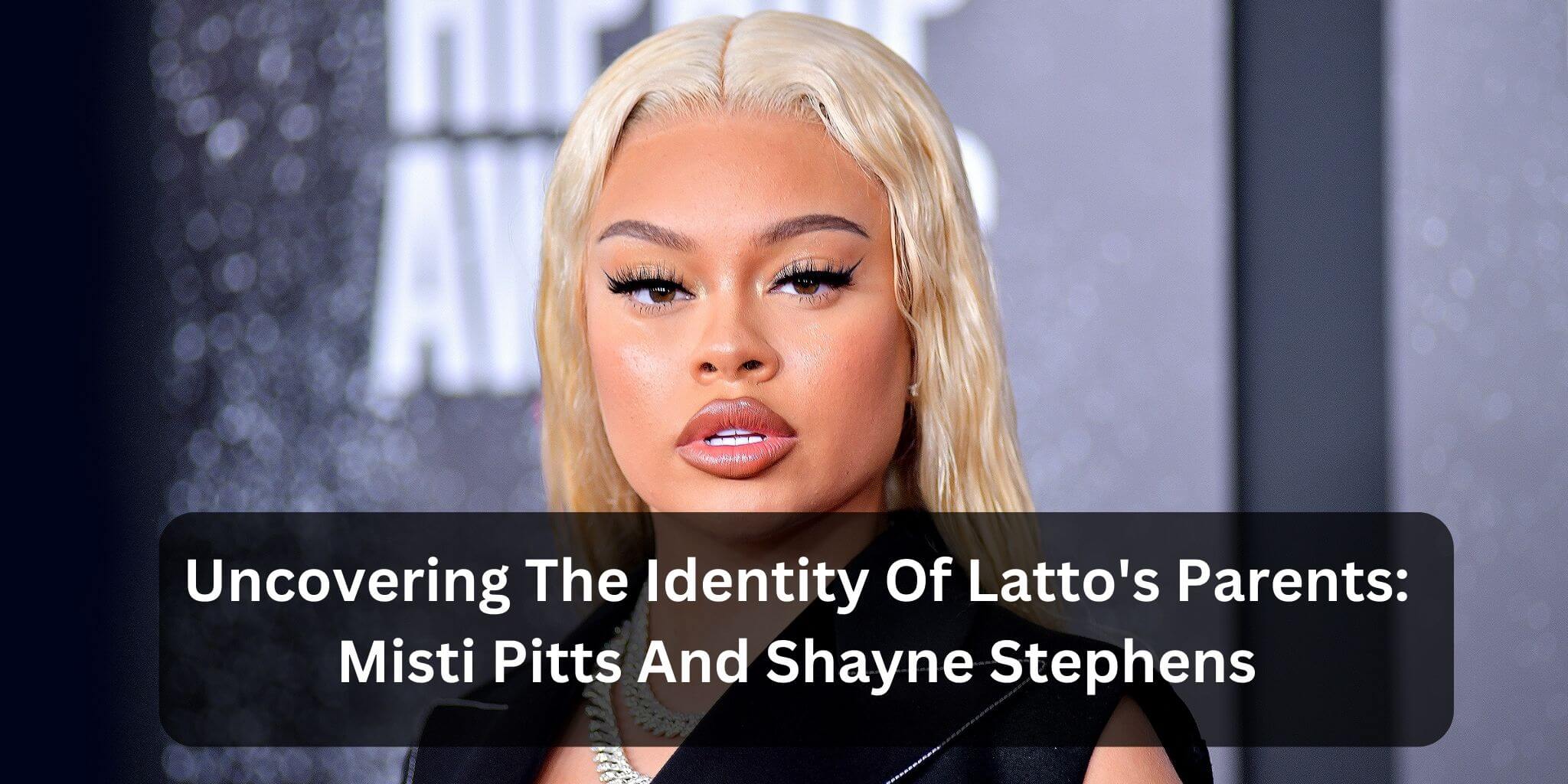 Uncovering The Identity Of Latto's Parents: Misti Pitts And Shayne Stephens
