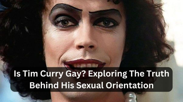 Is Tim Curry Gay Exploring The Truth Behind His Sexual Orientation