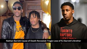 Nathan Barrett Cause of Death Revealed: Tragic Loss of RJ Barrett's Brother