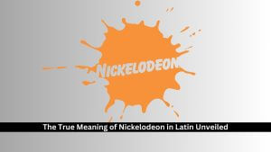 The True Meaning of Nickelodeon in Latin Unveiled