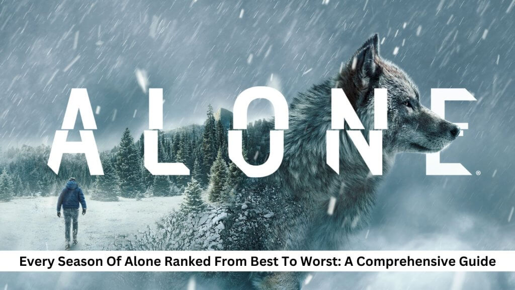 Every Season Of Alone Ranked From Best To Worst: A Comprehensive List - How Many Seasons Of Alone Are On Netflix