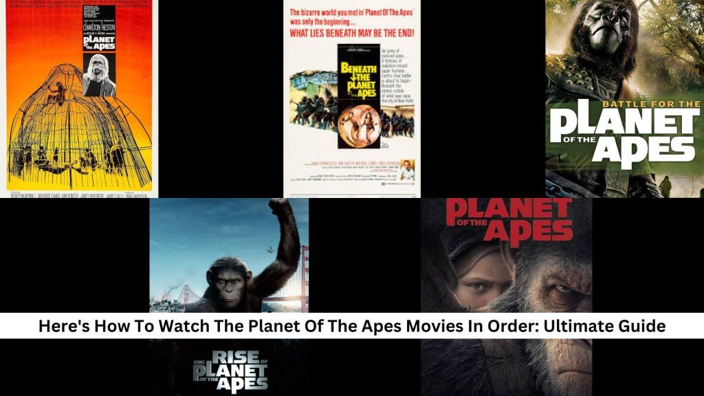 How To Watch The Planet Of The Apes Movies In Order: Ultimate Guide