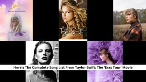 Here's The Complete Song List From Taylor Swift The 'Eras Tour' Movie