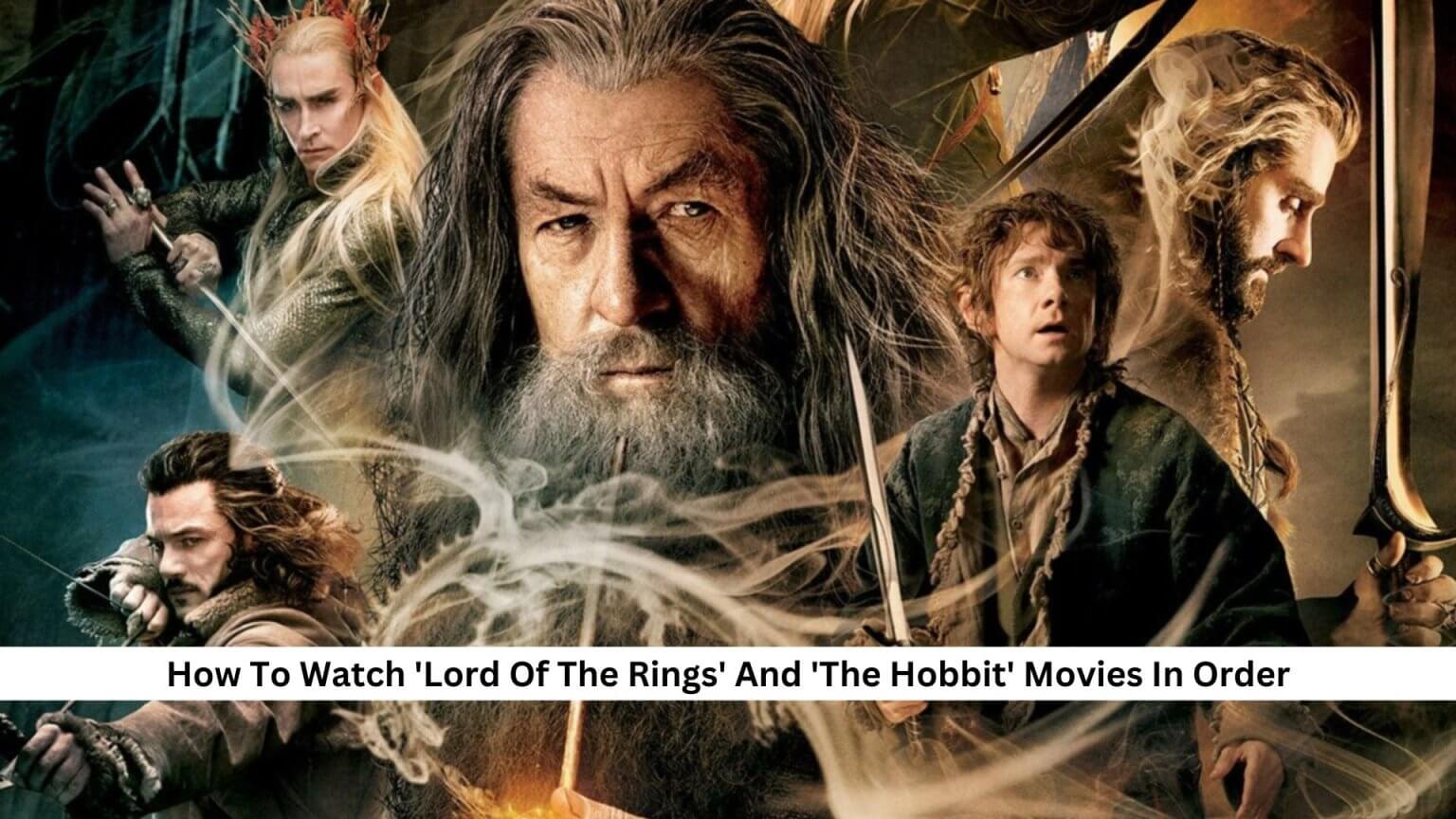 Watch 'Lord Of The Rings' And 'The Hobbit' Movies In Order Ultimate Guide