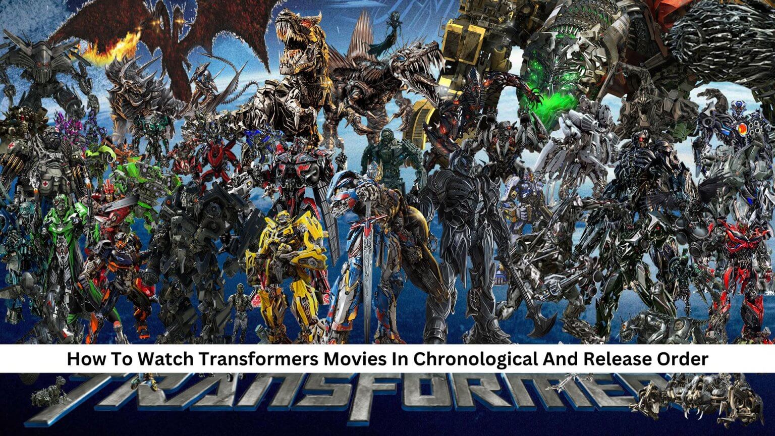 How To Watch Transformers Movies In Order - Ultimate Guide