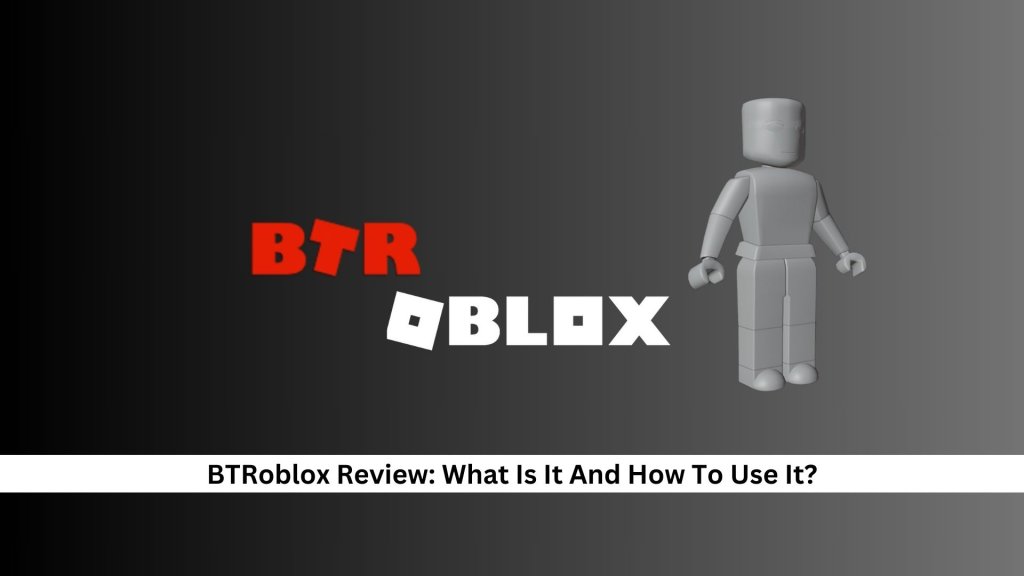 Btroblox review what is it and how to use it 